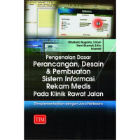Pengenalan Dasar Perancangan, Desain & Pembuatan Sistem Informasi Rekam Medis Pada Klinik Rawat Jalan