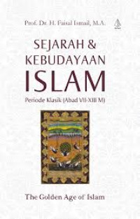 SEJARAH DAN KEBUDAYAAN ISLAM PERIODE KLASIK (ABAD VII-XIII M)