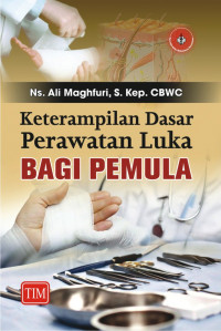 Ketrampilan Dasar Perawatan Luka Bagi Pemula