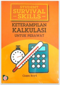Student Survival Skils : Keterampilan Kalkulasi Untuk Perawat