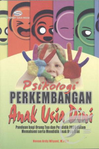 Psikologi Perkembangan Anak Usia Dini ; Panduan Bagi Orang Tua dan Pendidikan PAUD Dalam Memahami Serta Mendidik Anak Usia Dini